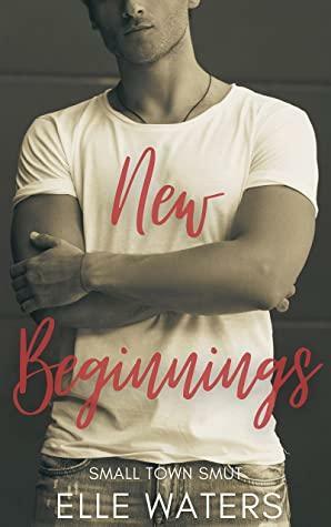 New Beginnings: A Small Town M/M Romance by Elle Waters