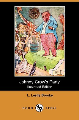 Johnny Crow's Party (Illustrated Edition) (Dodo Press) by L. Leslie Brooke