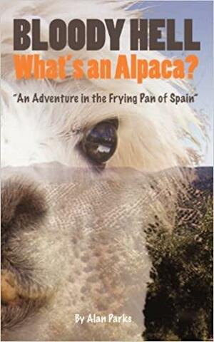 Bloody Hell What's an Alpaca? by Alan Parks