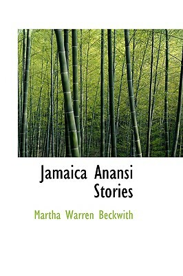 Jamaica Anansi Stories by Martha Warren Beckwith