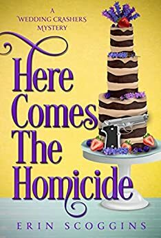 Here Comes the Homicide by Erin Scoggins