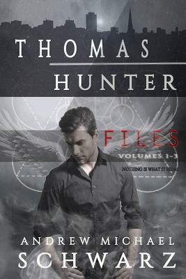 Thomas Hunter Files Volumes 1-3 by Andrew Michael Schwarz