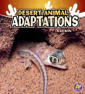 Desert Animal Adaptations by Julie Murphy