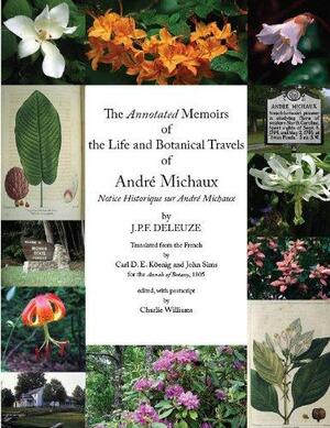 The Annotated Memoirs of the Life and Botanical Travels of André Michaux by Charlie Williams