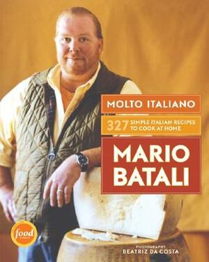 Molto Italiano: 327 Simple Italian Recipes to Cook at Home by Mario Batali