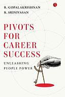 PIVOTS FOR CAREER SUCCESS by R. Srinivasan, R. Gopalkrishnan