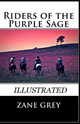 Riders of the Purple Sage Illustrated by Zane Grey