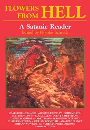 Flowers from Hell: A Satanic Reader by Nikolas Schreck