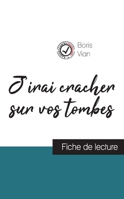 J'irai cracher sur vos tombes de Boris Vian (fiche de lecture et analyse complète de l'oeuvre) by Boris Vian