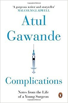 Penguin Books India Complications : Notes From The Life Of A Young Surgeon by Atul Gawande