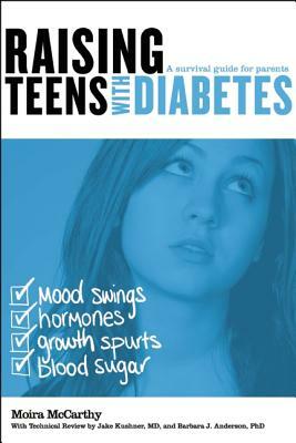 Raising Teens with Diabetes: A Survival Guide for Parents by Moira McCarthy
