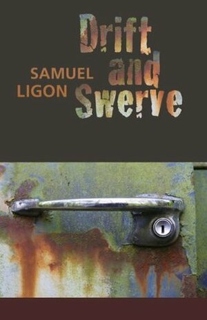 Drift and Swerve by Samuel Ligon