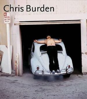 Chris Burden by John Berger, Kristine Stiles, Chris Burden