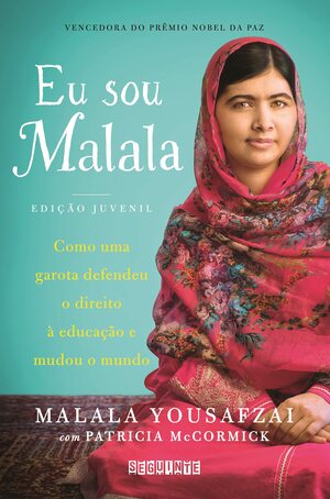 Eu Sou Malala: Como Uma Garota Defendeu o Direito à Educação e Mudou o Mundo by Patricia McCormick, Malala Yousafzai