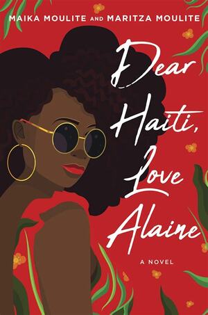 Dear Haiti, Love Alaine by Maritza Moulite, Maika Moulite