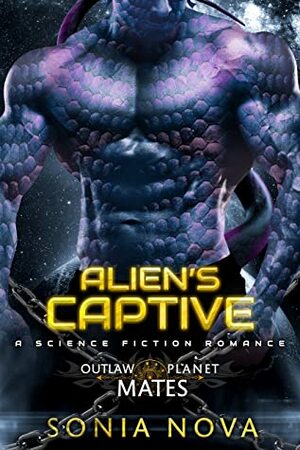 Alien's Captive: A Sci-fi Alien Romance  by Sonia Nova