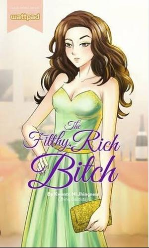 The Filthy, Rich Bitch by Jhing Bautista