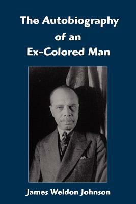 The Autobiography of an Ex-Colored Man by James Weldon Johnson