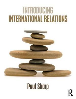 Introducing International Relations by Paul Sharp