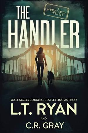 The Handler by L.T. Ryan, C.R. Gray