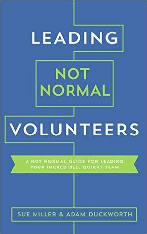 Leading Not Normal Volunteers by Adam Duckworth, Sue Miller