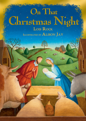 On That Christmas Night by Lois Rock