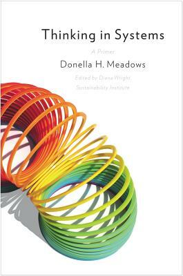 Thinking in Systems: International Bestseller by Donella H. Meadows, Diana Wright