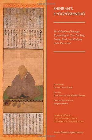 Shinran's Kyogyoshinsho: The Collection of Passages Expounding the True Teaching, Living, Faith, and Realizing of the Pure Land by Shinran