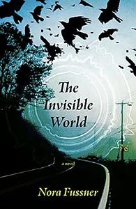 The Invisible World by Nora Fussner