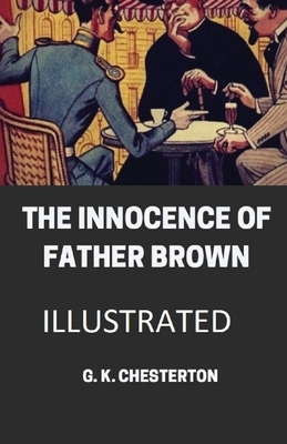 The Innocence of Father Brown Illustrated by G.K. Chesterton