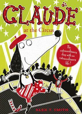 Claude at the Circus by Alex T. Smith