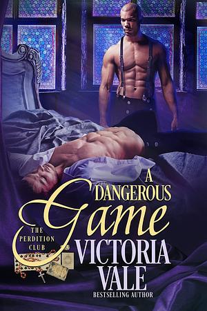 A Dangerous Game: The Perdition Club by Victoria Vale, Victoria Vale