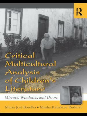 Critical Multicultural Analysis of Children's Literature: Mirrors, Windows, and Doors by Masha Kabakow Rudman, Maria José Botelho