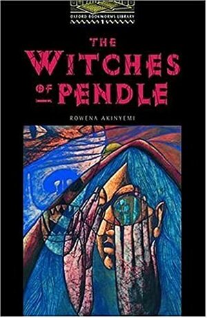 The Witches of Pendle (Oxford Bookworms Library: Stage 1) by Tricia Hedge, Rowena Akinyemi