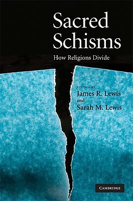 Sacred Schisms: How Religions Divide by 