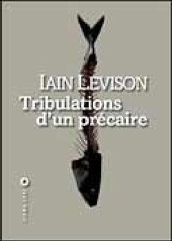 Tribulations d'un précaire by Iain Levison