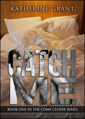 Catch Me by Katherine Grant