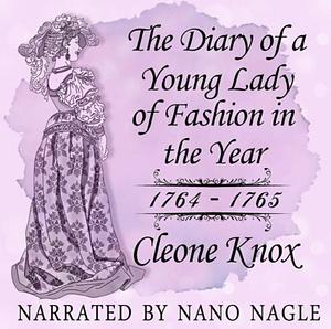 The Diary of a Young Lady of Fashion in the Year 1764-1765 by Cleone Knox