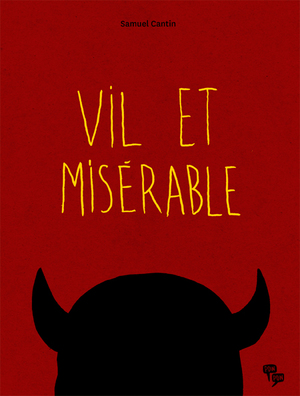 Vile and Miserable by Samuel Cantin