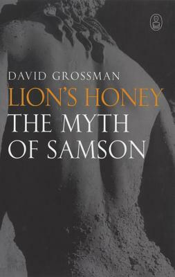 Lion's Honey: The Myth of Samson by David Grossman