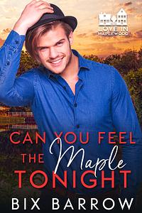 Can You Feel the Maple Tonight by Bix Barrow