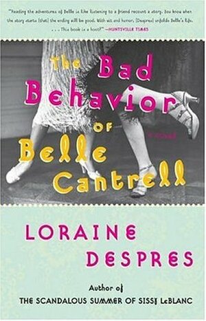 The Bad Behavior of Belle Cantrell by Loraine Despres