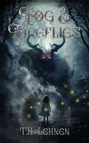 Fog & Fireflies by T.H. Lehnen
