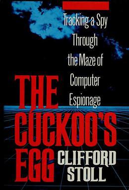 The Cuckoo's Egg: Tracking a Spy Through the Maze of Computer Espionage by Clifford Stoll, Clifford Stoll