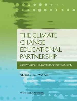 The Climate Change Educational Partnership: Climate Change, Engineered Systems, and Society: A Report of Three Workshops by National Academy of Engineering