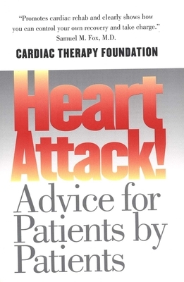 Heart Attack!: Advice for Patients by Patients by Gerald W. Friedland, Kathleen Berra, Christopher Gardner