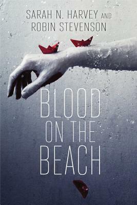 Blood on the Beach by Robin Stevenson, Sarah N. Harvey