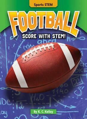 Football: Score with STEM! by K. C. Kelley