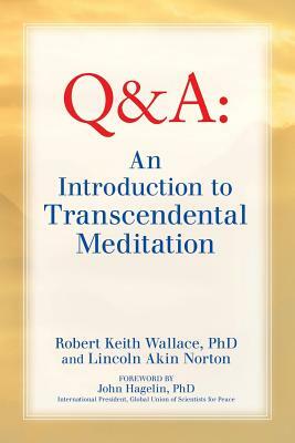 An Introduction to TRANSCENDENTAL MEDITATION: Improve Your Brain Functioning, Create Ideal Health, and Gain Enlightenment Naturally, Easily, and Effor by Robert Keith Wallace, Lincoln Akin Norton