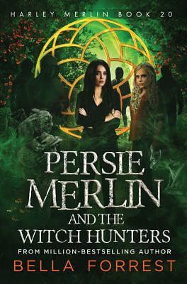 Harley Merlin 20: Persie Merlin and the Witch Hunters by Bella Forrest